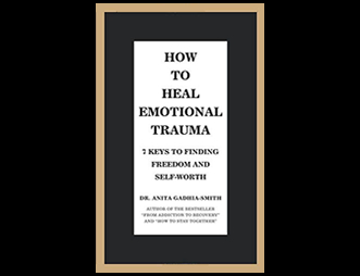 How to Heal Emotional Trauma: Dr. Anita Gadhia-Smith