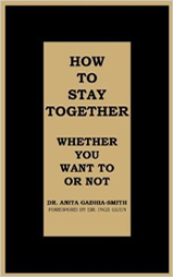 How to Stay Together: Dr. Anita Gadhia-Smith